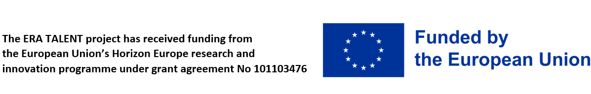 ERA Talent - Funded by the EU  Horizon Europe GA No 101103476